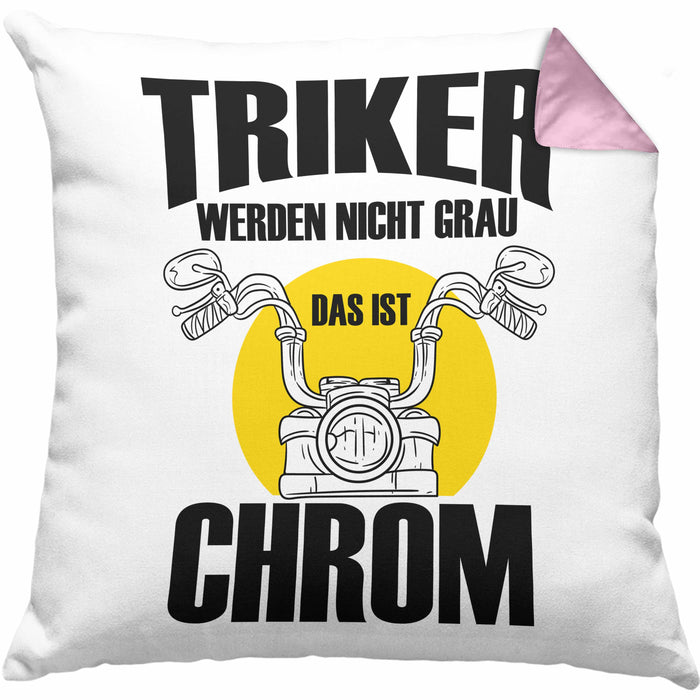 Triker Kissen mit Füllung 40x40 Geschenk Lustiger Spruch Triker Werden Nicht Grau Das Ist Chrom Geschenkidee Geburtstag (Grau) Rosa Trendation