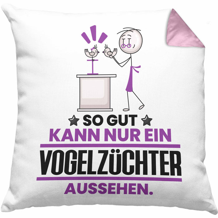 Vogelzüchter Geschenk Kissen mit Füllung 40x40 So Gut Kann Nur Ein Vogelzüchter Aussehen Geschenkidee (Grau) Rosa Trendation