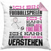 Fußballspieler Geschenk Kaffee-Kissen mit Füllung 40x40 Geschenkidee für Fußballspieler Ich Bin Fußballspieler Ich Kann Es Dir Erklären Jedoch Nicht Für Dich Verstehen Spruch Lustig (Grau) Rosa Trendation