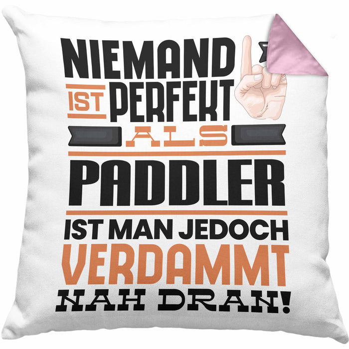 Paddler Geschenk Kissen mit Füllung 40x40 Lustige Geschenkidee für Paddler Geburtstag Niemand Ist Perfekt Aber Als Paddler Ist Man Nah Dran (Grau) Rosa Trendation
