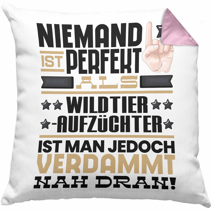 Wildtieraufzüchter Geschenk Kissen mit Füllung 40x40 Lustige Geschenkidee für Wildtieraufzüchter Geburtstag Niemand Ist Perfekt Aber Als Wildtieraufzüchter Ist Man Nah Dran (Grau) Rosa Trendation