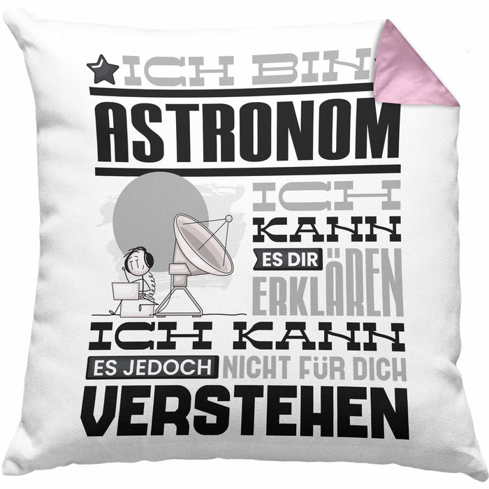 Astronom Geschenk Kissen mit Füllung 40x40 Geschenkidee für Astronom Geburtstag Lustiger Spruch Ich Bin Astronom Ich Kann Es Dir Erklären Aber Nicht Für Dich Verstehen (Grau) Rosa Trendation