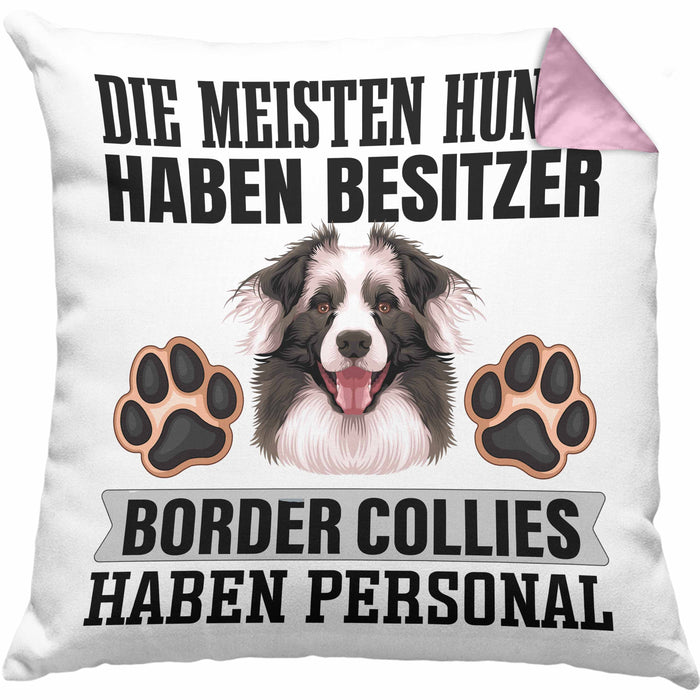Border Collies Besitzer Kissen mit Füllung 40x40 Geschenk Lustiger Spruch Geschenkidee Besitzerin Border Collies Haben Personal (Grau) Rosa Trendation