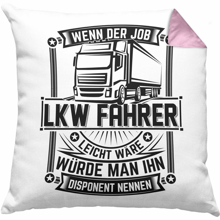 LKW Fahrer Kissen mit Füllung 40x40 Geschenk Lastkraftwagenfahrer Geschenkidee Wenn Der Job Leicht Wäre Würde Man Ihn Disponent Nennen (Grau) Rosa Trendation