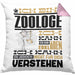Zoologe Geschenk Kissen mit Füllung 40x40 Geschenkidee für Zoologe Geburtstag Lustiger Spruch Ich Bin Zoologe Ich Kann Es Dir Erklären Aber Nicht Für Dich Verstehen (Grau) Rosa Trendation