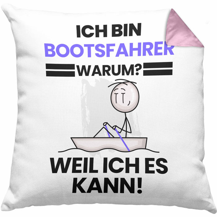 Bootsfahrer Geschenk Kissen mit Füllung 40x40 Lustiger Spruch Ich Bin Bootsfahrer Warum Weil Ich Es Kann Geschenkidee Bester Bootsfahrer Geburtstag (Grau) Rosa Trendation