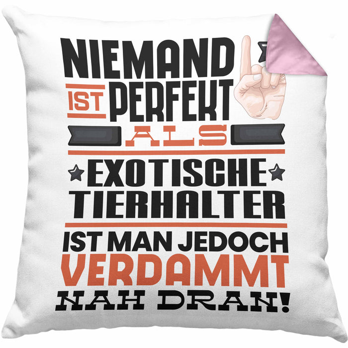 Exotische Tierhalter Geschenk Kissen mit Füllung 40x40 Lustige Geschenkidee für Exotische Tierhalter Geburtstag Niemand Ist Perfekt Aber Als Exotische Tierhalter Ist Man Nah Dran (Grau) Rosa Trendation