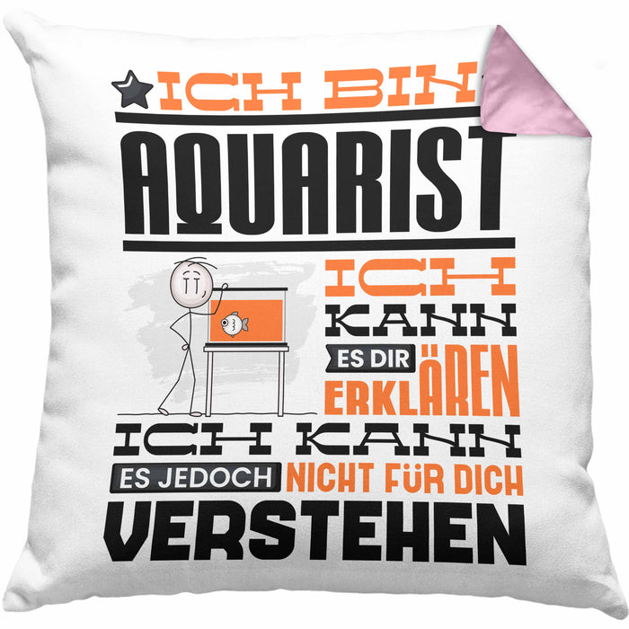 Aquarist Geschenk Kaffee-Kissen mit Füllung 40x40 Geschenkidee für Aquarist Ich Bin Aquarist Ich Kann Es Dir Erklären Jedoch Nicht Für Dich Verstehen Spruch Lustig (Grau) Rosa Trendation