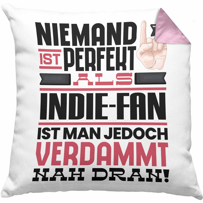 Indie-Fan Geschenk Kissen mit Füllung 40x40 Lustige Geschenkidee für Indie-Fan Geburtstag Niemand Ist Perfekt Aber Als Indie-Fan Ist Man Nah Dran (Grau) Rosa Trendation