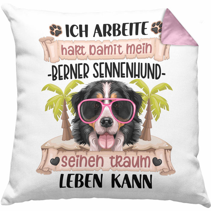 Berner Sennen Besitzer Kissen mit Füllung 40x40 Geschenk Lustiger Spruch Geschenkidee Ich Arbeite Hart Damit Mein Berner Sennen Seinen Traum Leben Kann (Grau) Rosa Trendation