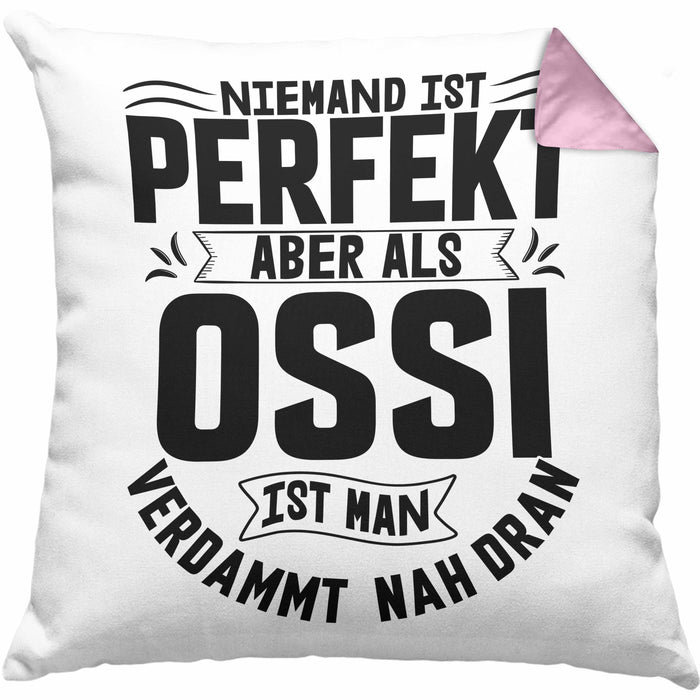Ossi Kissen mit Füllung 40x40 Geschenk Ostdeutschland Niemand Ist Perfekt Aber Als Ossi Ist Man Nah Dran (Grau) Rosa Trendation