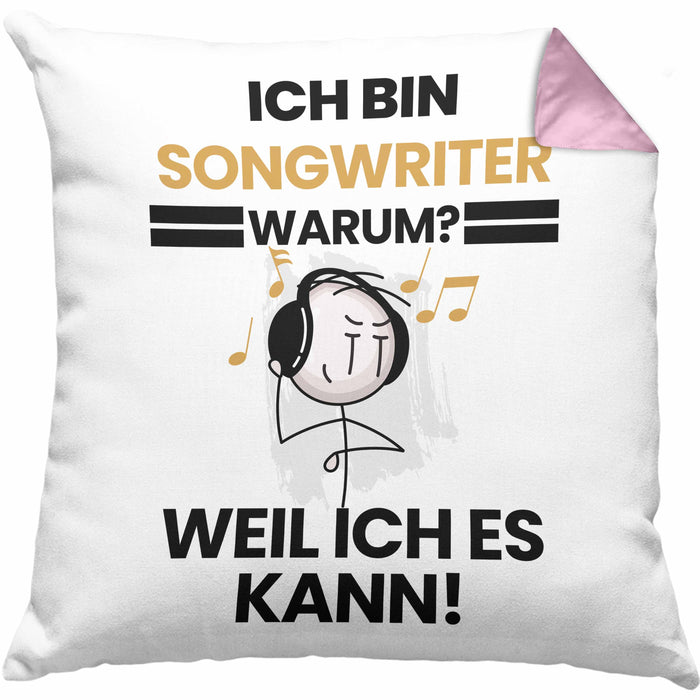 Songwriter Geschenk Kissen mit Füllung 40x40 Lustiger Spruch Ich Bin Songwriter Warum Weil Ich Es Kann Geschenkidee Bester Songwriter Geburtstag (Grau) Rosa Trendation