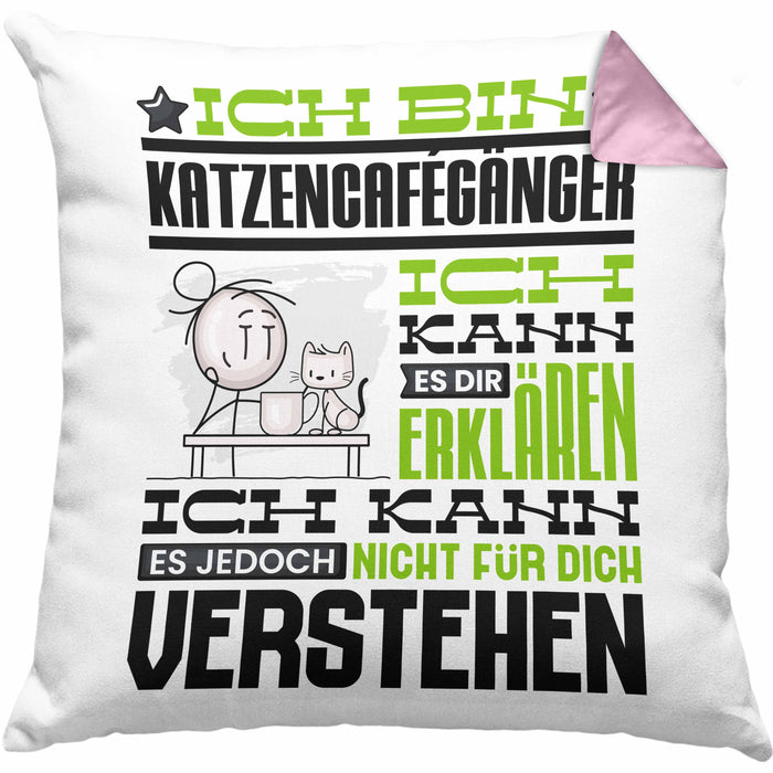 Katzencafégänger Geschenk Kaffee-Kissen mit Füllung 40x40 Geschenkidee für Katzencafégänger Ich Bin Katzencafégänger Ich Kann Es Dir Erklären Jedoch Nicht Für Dich Verstehen Spruch Lustig (Grau) Rosa Trendation