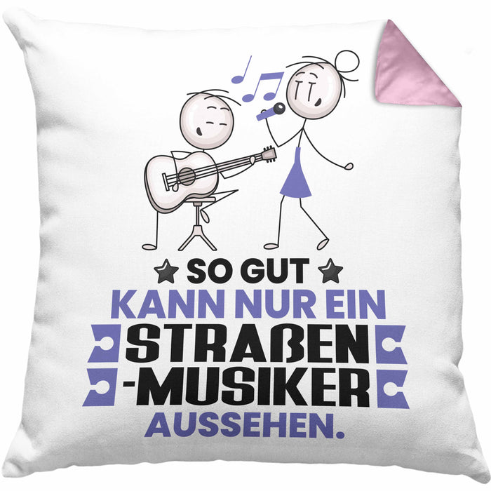 Straßenmusiker Geschenk Kissen mit Füllung 40x40 So Gut Kann Nur Ein Straßenmusiker Aussehen Geschenkidee (Grau) Rosa Trendation