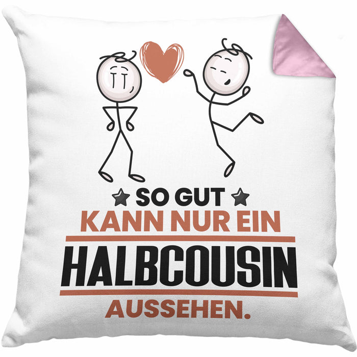 Halbcousin Geschenk Kissen mit Füllung 40x40 So Gut Kann Nur Ein Halbcousin Aussehen Geschenkidee (Grau) Rosa Trendation