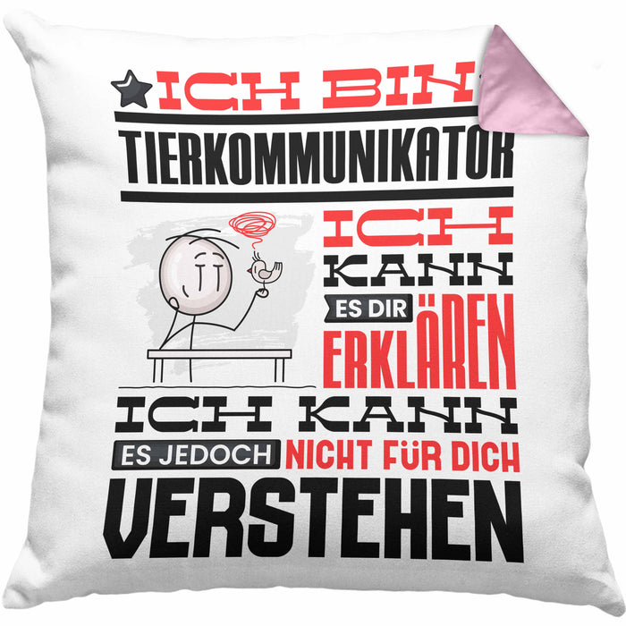 Tierkommunikator Geschenk Kaffee-Kissen mit Füllung 40x40 Geschenkidee für Tierkommunikator Ich Bin Tierkommunikator Ich Kann Es Dir Erklären Jedoch Nicht Für Dich Verstehen Spruch Lustig (Grau) Rosa Trendation