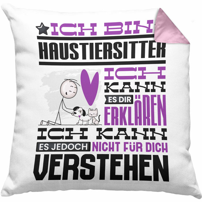 Haustiersitter Geschenk Kaffee-Kissen mit Füllung 40x40 Geschenkidee für Haustiersitter Ich Bin Haustiersitter Ich Kann Es Dir Erklären Jedoch Nicht Für Dich Verstehen Spruch Lustig (Grau) Rosa Trendation