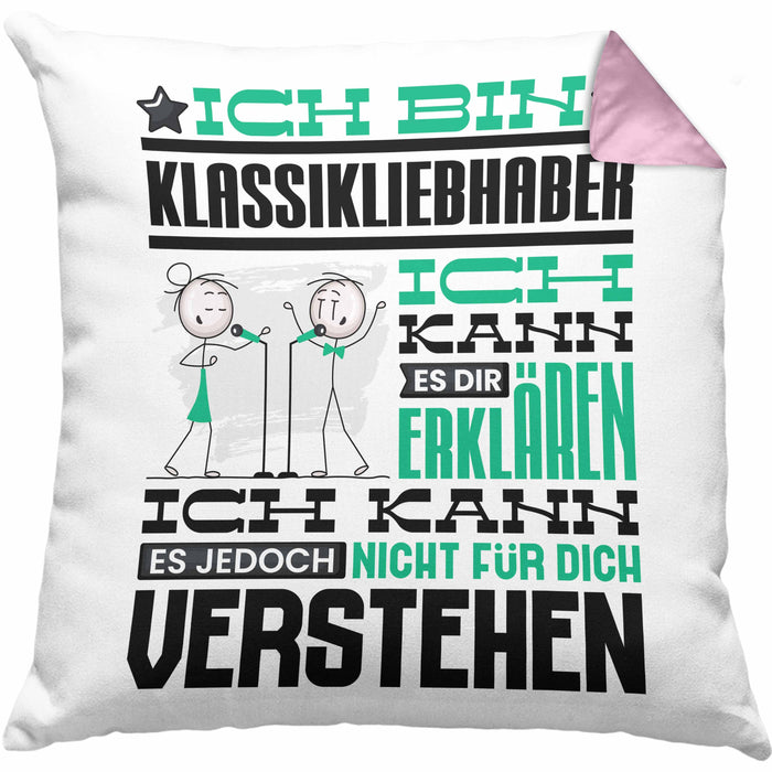 Klassikliebhaber Geschenk Kissen mit Füllung 40x40 Geschenkidee für Klassikliebhaber Geburtstag Lustig Ich Bin Klassikliebhaber Ich Kann Es Dir Erklären Aber Nicht Für Dich Verstehen (Grau) Rosa Trendation