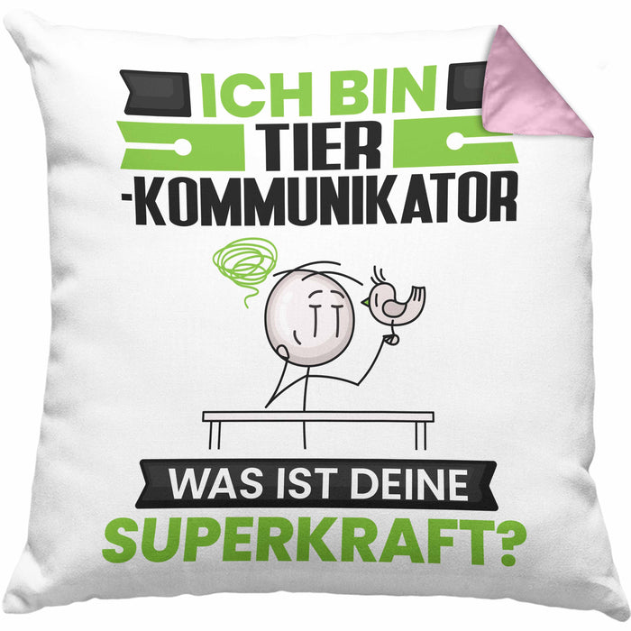 Tierkommunikator Kissen mit Füllung 40x40 Geschenk für Tierkommunikator Geburtstag Lustiger Spruch Was Ist Deine Superkraft (Grau) Rosa Trendation