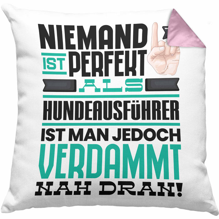 Hundeausführer Geschenk Kissen mit Füllung 40x40 Lustige Geschenkidee für Hundeausführer Geburtstag Niemand Ist Perfekt Aber Als Hundeausführer Ist Man Nah Dran (Grau) Rosa Trendation