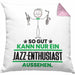 Jazz-Enthusiast Geschenk Kissen mit Füllung 40x40 So Gut Kann Nur Ein Jazz-Enthusiast Aussehen Geschenkidee (Grau) Rosa Trendation