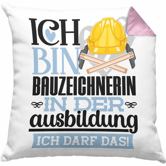 Bauzeichnerin Ausbildung Start Geschenk Kissen mit Füllung 40x40 Ich Bin Bauzeichnerin In Der Ausbildung Ich Darf Das Geschenkidee (Grau) Rosa Trendation