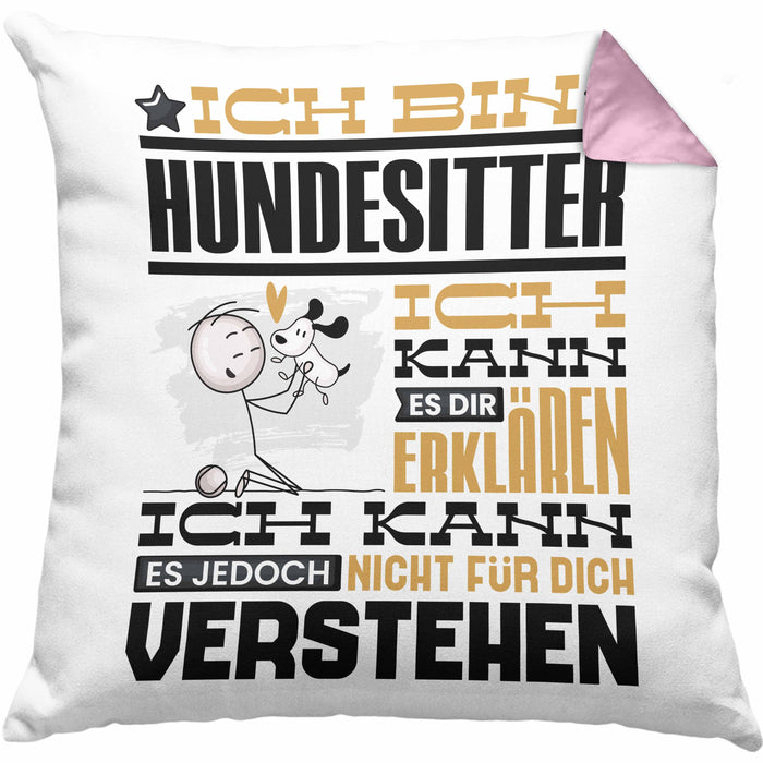 Hundesitter Geschenk Kaffee-Kissen mit Füllung 40x40 Geschenkidee für Hundesitter Ich Bin Hundesitter Ich Kann Es Dir Erklären Jedoch Nicht Für Dich Verstehen Spruch Lustig (Grau) Rosa Trendation