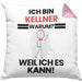 Kellner Geschenk Kissen mit Füllung 40x40 Lustiger Spruch Ich Bin Kellner Warum Weil Ich Es Kann Geschenkidee Bester Kellner Geburtstag (Grau) Rosa Trendation