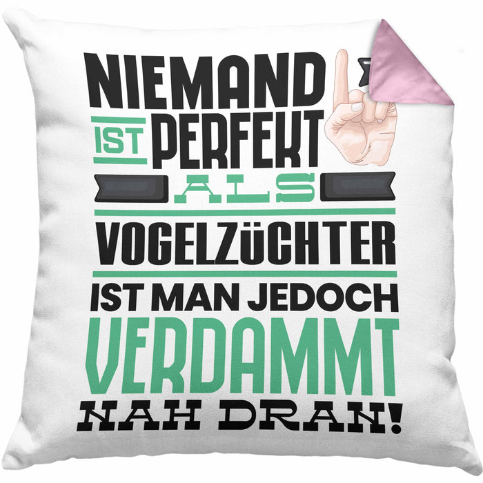 Vogelzüchter Geschenk Kissen mit Füllung 40x40 Lustige Geschenkidee für Vogelzüchter Geburtstag Niemand Ist Perfekt Aber Als Vogelzüchter Ist Man Nah Dran (Grau) Rosa Trendation