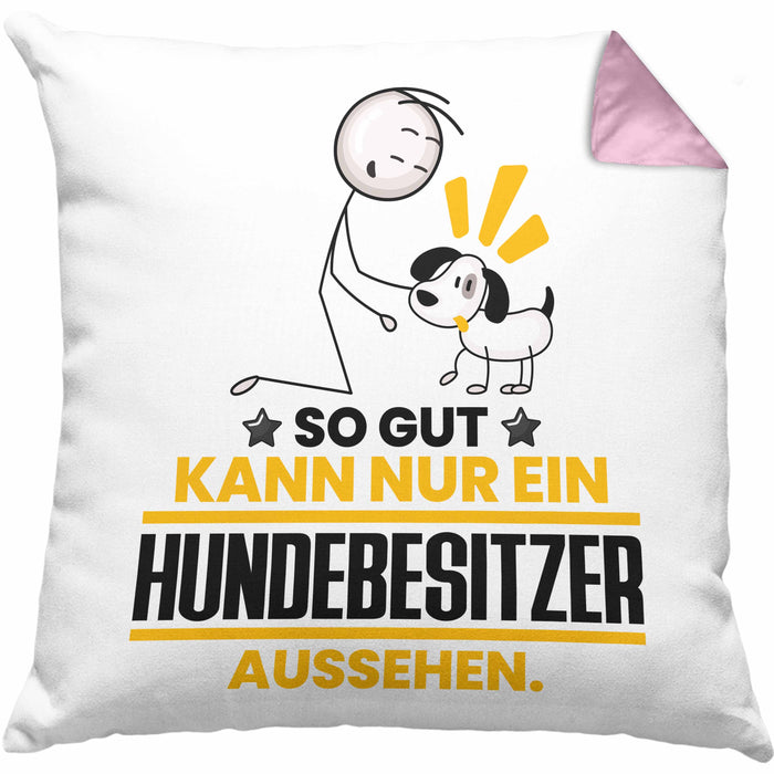 Hundebesitzer Geschenk Kissen mit Füllung 40x40 So Gut Kann Nur Ein Hundebesitzer Aussehen Geschenkidee (Grau) Rosa Trendation