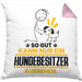 Hundebesitzer Geschenk Kissen mit Füllung 40x40 So Gut Kann Nur Ein Hundebesitzer Aussehen Geschenkidee (Grau) Rosa Trendation