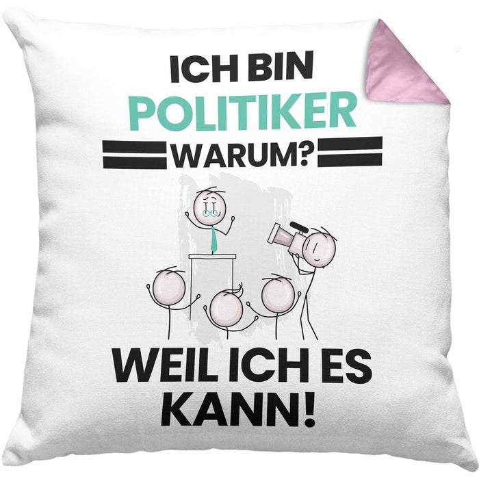 Politiker Geschenk Kissen mit Füllung 40x40 Lustiger Spruch Ich Bin Politiker Warum Weil Ich Es Kann Geschenkidee Bester Politiker Geburtstag (Grau) Rosa Trendation