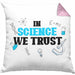 Kissen mit Füllung 40x40 Spruch "In Science We Trust" Lustiges Geschenk für Wissenschaftler Nerds (Grau) Rosa Trendation