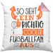 So Sieht Ein Richtig Cooler Fußballfan Aus Geschenk Kissen mit Füllung 40x40 Lustiger Spruch Geschenkidee (Grau) Rosa Trendation