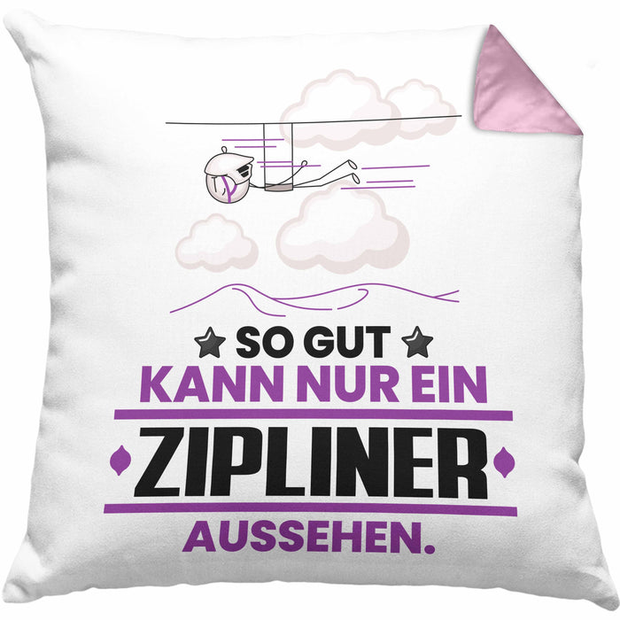 Zipliner Geschenk Kissen mit Füllung 40x40 So Gut Kann Nur Ein Zipliner Aussehen Geschenkidee (Grau) Rosa Trendation