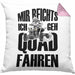 Lustige Kissen mit Füllung 40x40 Quad-Fahrer als Geschenkidee Spruch Mir Reichts Ich Geh Quad Fahren (Grau) Rosa Trendation