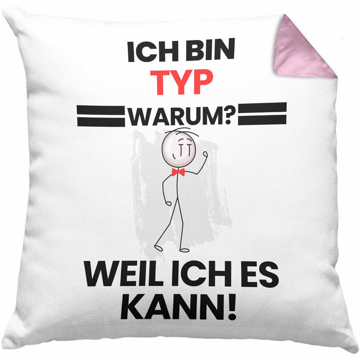 Typ Geschenk Kissen mit Füllung 40x40 Lustiger Spruch Ich Bin Typ Warum Weil Ich Es Kann Geschenkidee Bester Typ Geburtstag (Grau) Rosa Trendation
