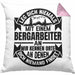 Bergarbeiter Kissen mit Füllung 40x40 Geschenk Leg Dich Niemals Mit Einem Bergarbeiter An (Grau) Rosa Trendation