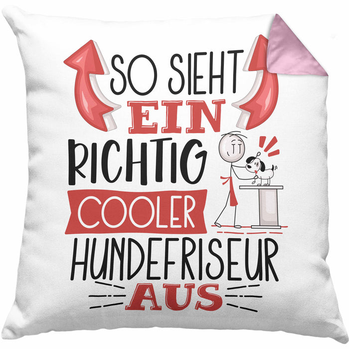 Hundefriseur Kissen mit Füllung 40x40 So Sieht Ein Richtig Cooler Hundefriseur Aus Geschenk Lustiger Spruch Geschenkidee (Grau) Rosa Trendation