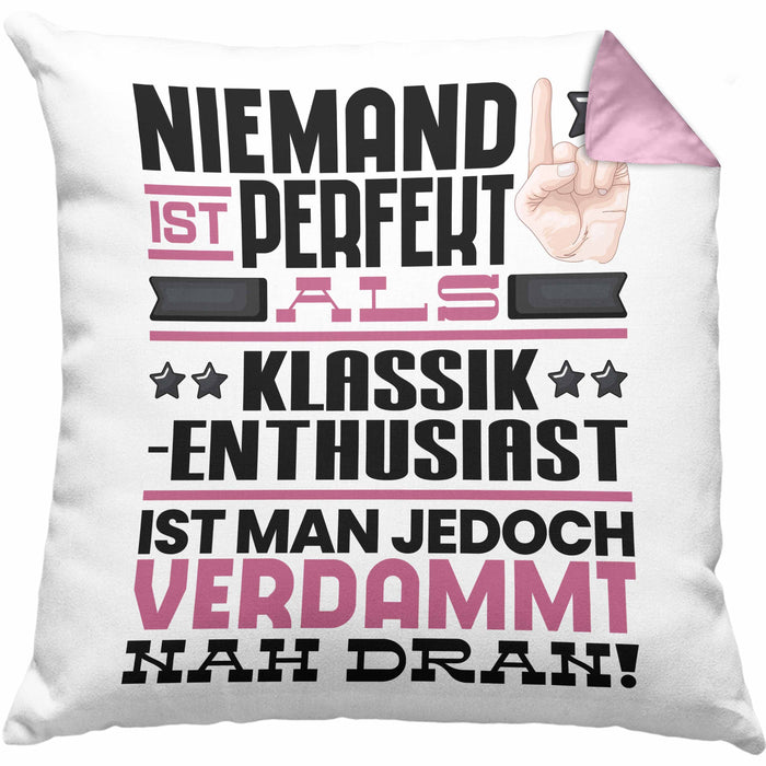 Klassik-Enthusiast Geschenk Kissen mit Füllung 40x40 Lustige Geschenkidee für Klassik-Enthusiast Geburtstag Niemand Ist Perfekt Aber Als Klassik-Enthusiast Ist Man Nah Dran (Grau) Rosa Trendation