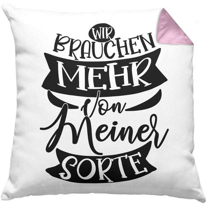 Lustiger Spruch Geschenk für Kollegen Wir Brauchen Mehr Von Meiner Sorte Kissen mit Füllung 40x40 (Grau) Rosa Trendation