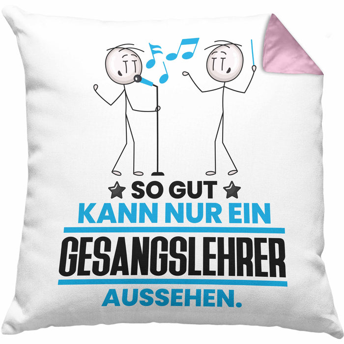 Gesangslehrer Geschenk Kissen mit Füllung 40x40 So Gut Kann Nur Ein Gesangslehrer Aussehen Geschenkidee (Grau) Rosa Trendation
