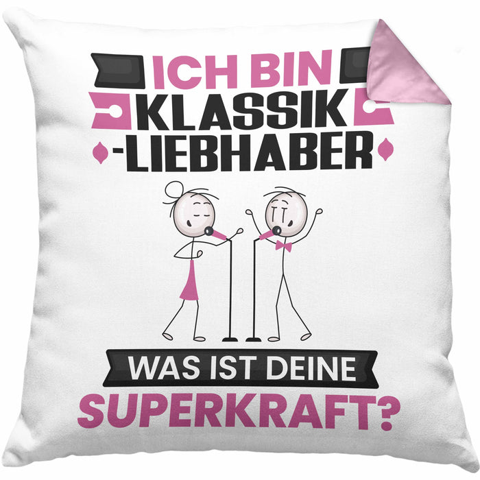 Klassikliebhaber Kissen mit Füllung 40x40 Geschenk für Klassikliebhaber Geburtstag Lustiger Spruch Was Ist Deine Superkraft (Grau) Rosa Trendation