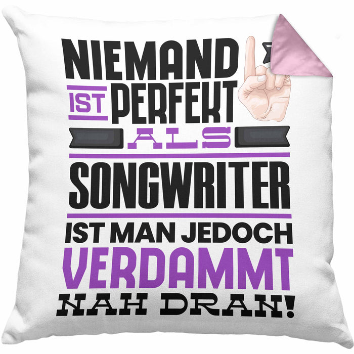 Songwriter Geschenk Kissen mit Füllung 40x40 Lustige Geschenkidee für Songwriter Geburtstag Niemand Ist Perfekt Aber Als Songwriter Ist Man Nah Dran (Grau) Rosa Trendation