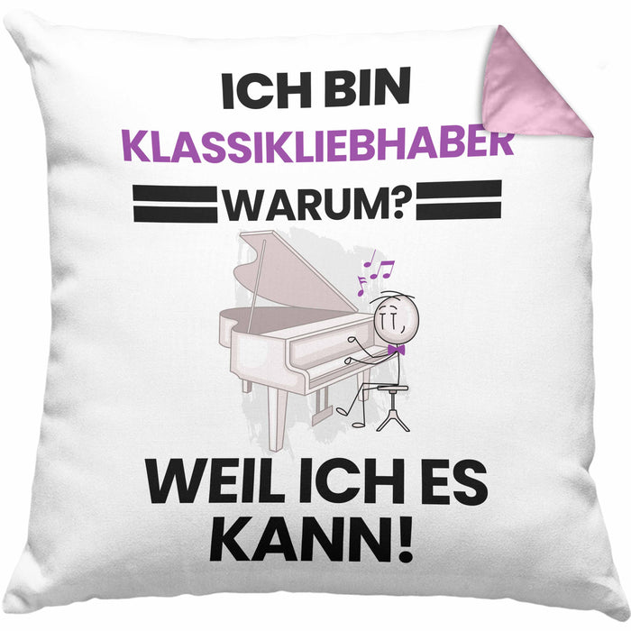 Klassikliebhaber Geschenk Kissen mit Füllung 40x40 Lustiger Spruch Ich Bin Klassikliebhaber Warum Weil Ich Es Kann Geschenkidee Bester Klassikliebhaber Geburtstag (Grau) Rosa Trendation