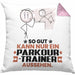 Parkour-Trainer Geschenk Kissen mit Füllung 40x40 So Gut Kann Nur Ein Parkour-Trainer Aussehen Geschenkidee (Grau) Rosa Trendation