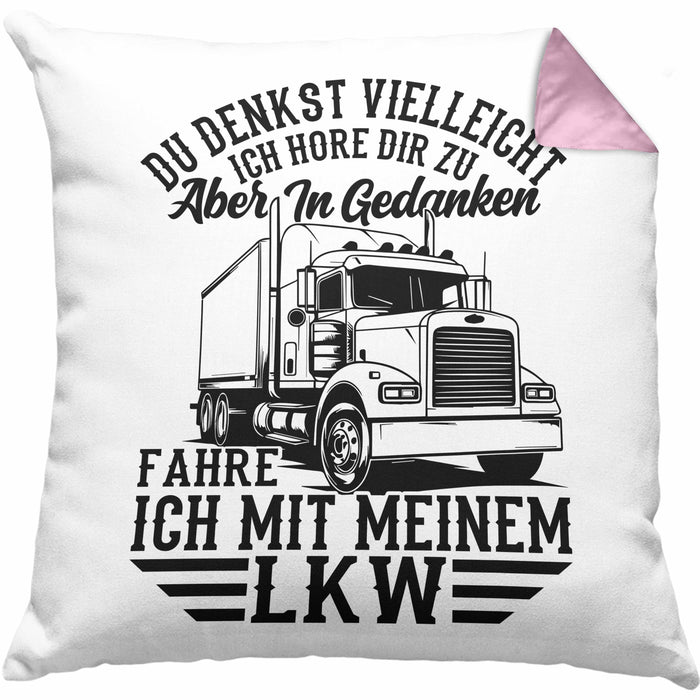 LKW Fahrer Kissen mit Füllung 40x40 Geschenk Ich Bin LKW Du Denkst Vielleicht Ich Höre Dir Zu Humor Geschenkidee (Grau) Rosa Trendation