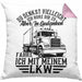 LKW Fahrer Kissen mit Füllung 40x40 Geschenk Ich Bin LKW Du Denkst Vielleicht Ich Höre Dir Zu Humor Geschenkidee (Grau) Rosa Trendation