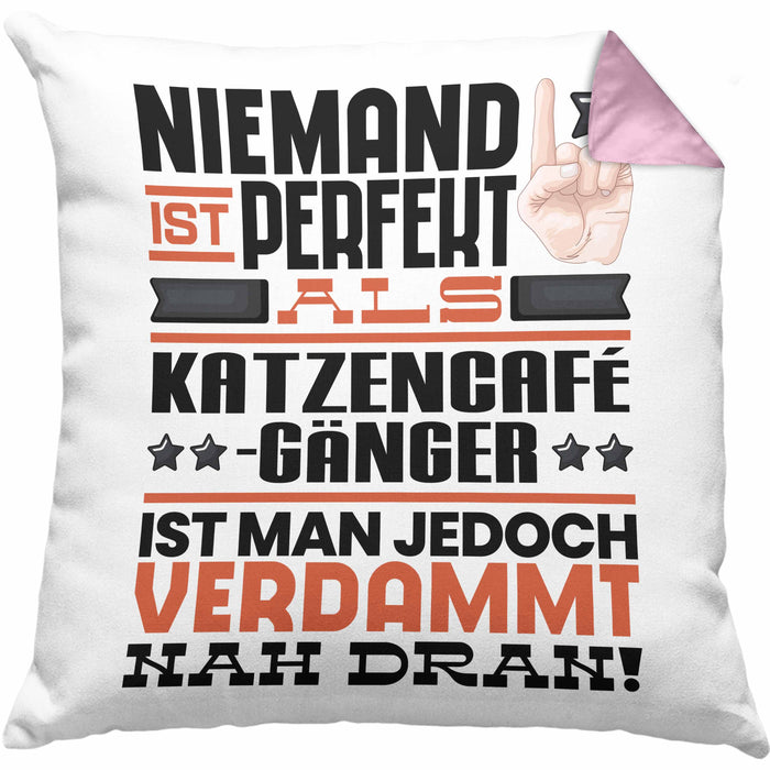 Katzencafégänger Geschenk Kissen mit Füllung 40x40 Lustige Geschenkidee für Katzencafégänger Geburtstag Niemand Ist Perfekt Aber Als Katzencafégänger Ist Man Nah Dran (Grau) Rosa Trendation