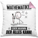Mathematiker Kissen mit Füllung 40x40 Geschenk für Mathematiker Der Mann Der Alles Kann Geschenkidee zum Geburtstag (Grau) Rosa Trendation